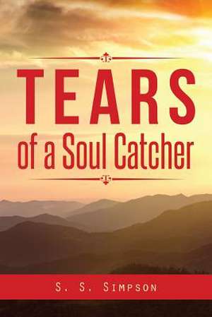 Tears of a Soul Catcher de S. S. Simpson