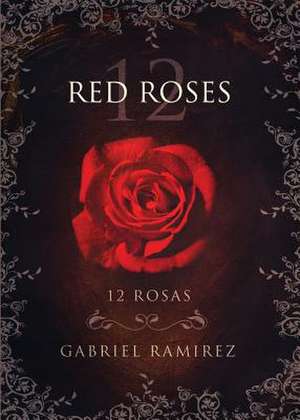 12 Red Roses de Gabriel Ramirez