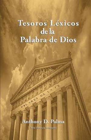 Tesoros Lexicos de La Palabra de Dios de Dr Anthony Palma