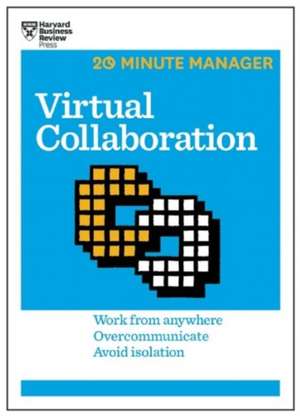 Virtual Collaboration (HBR 20-Minute Manager Series) de Harvard Business Review