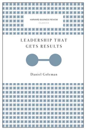 Leadership That Gets Results (Harvard Business Review Classics) de Daniel Goleman