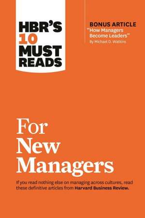 HBR's 10 Must Reads for New Managers (with Bonus Article ?How Managers Become Leaders? by Michael D. Watkins) (HBR's 10 Must Reads) de Harvard Business Review Press