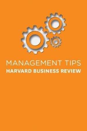 Management Tips: From Harvard Business Review de Harvard Business Review