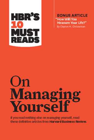 Hbr's 10 Must Reads on Managing Yourself (with Bonus Article "how Will You Measure Your Life?" by Clayton M. Christensen) de Daniel Goleman