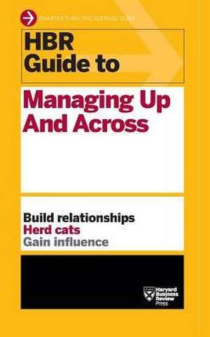 HBR Guide to Managing Up and Across (HBR Guide Series) de Harvard Business Review