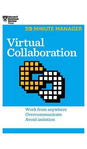 Virtual Collaboration (HBR 20-Minute Manager Series) de Harvard Business Review