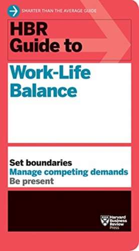 HBR Guide to Worklife Balance de Harvard Business Review