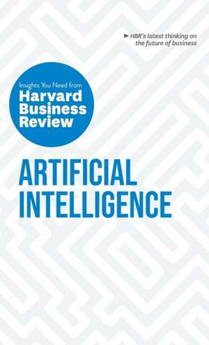 Artificial Intelligence: The Insights You Need from Harvard Business Review de H. James Wilson