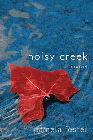 Noisy Creek de Pamela Foster