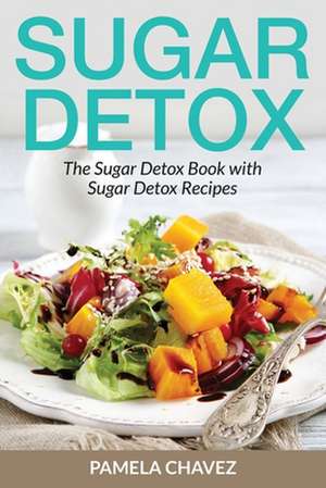 Sugar Detox de Pamela Chavez