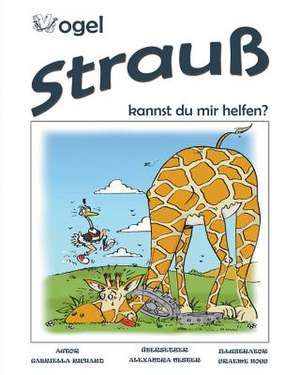 Vogel Strauss, Kannst Du Mir Helfen? Skurril-Lustige Kinderreime: Ultimate Secrets on How to Think Like a Horse in Easy Do It Yourself Training Steps de Gabriella Richard