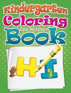 Kindergarten Coloring Book (Color the Letters) de Speedy Publishing Llc