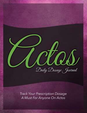 Actos Daily Dosage Journal de Speedy Publishing Llc