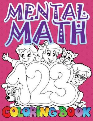 Mental Math Coloring Book de Speedy Publishing Llc