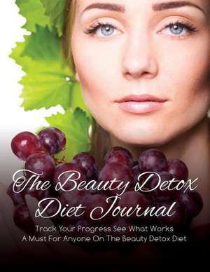 The Beauty Detox Diet Journal de Speedy Publishing Llc