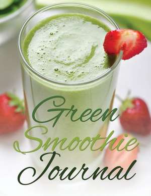 Green Smoothie Journal de Speedy Publishing Llc