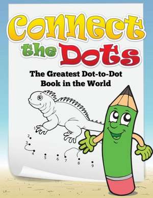 Connect the Dots (the Greatest Dot-To-Dot Book in the World) de Speedy Publishing LLC