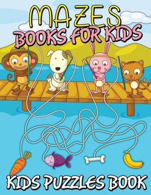 Mazes Books for Kids (Kids Puzzles Book) de Speedy Publishing LLC