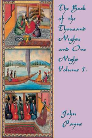 The Book of the Thousand Nights and One Night Volume 5. de John Payne