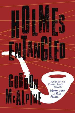 Holmes Entangled de Gordon McAlpine