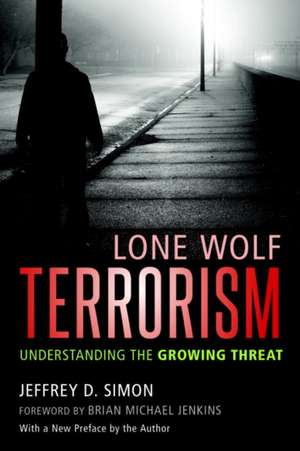 Lone Wolf Terrorism de Jeffrey D. Simon