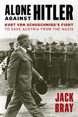 Alone Against Hitler de Jack Bray