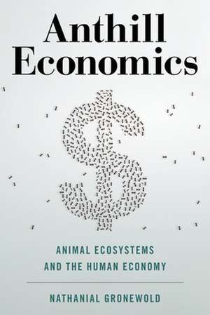 ANTHILL ECONOMICS ANIMAL ECOSCB de Nathanial Gronewold