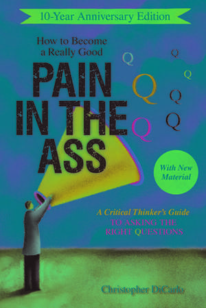 How to Become a Really Good Pain in the Ass de Christopher DiCarlo