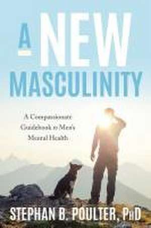 Modern Masculinity de Stephan B Poulter