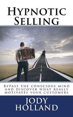 Hypnotic Selling de Jody N. Holland