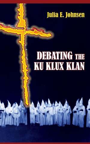 Debating the Ku Klux Klan de Julia E. Johnsen