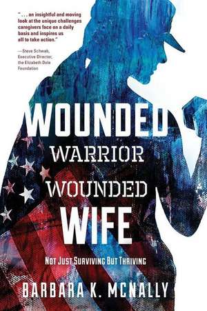 Wounded Warrior, Wounded Wife de Barbara K. McNally