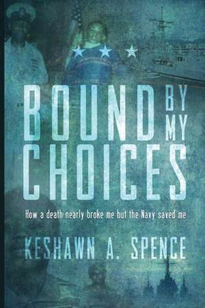 Bound by My Choices de Keshawn A. Spence