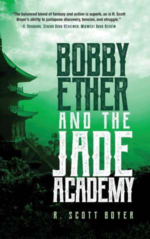 Bobby Ether and the Jade Academy de R Scott Boyer