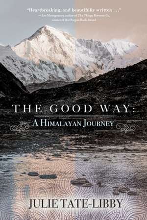 The Good Way: A Himalayan Journey de Julie Tate-Libby