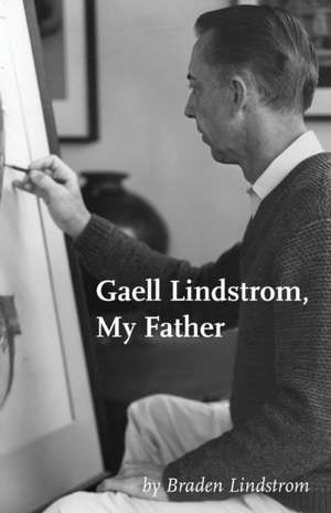 Gaell Lindstrom, My Father de Braden Lindstrom