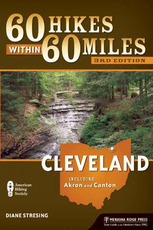 60 Hikes Within 60 Miles: Including Akron and Canton de Diane Stresing