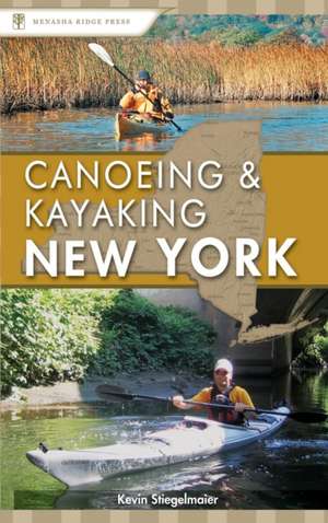 Canoeing and Kayaking New York de Kevin Stiegelmaier