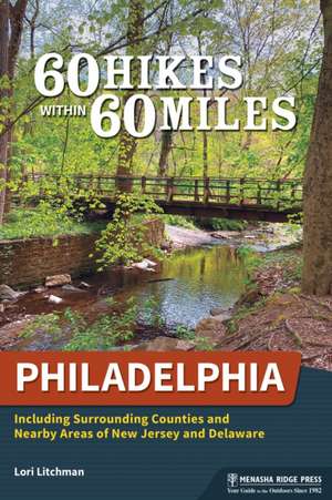 60 Hikes Within 60 Miles: Philadelphia de Lori Litchman