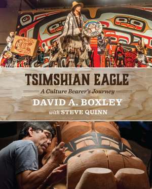 Tsimshian Eagle: A Culture Bearer's Journey de David A Boxley