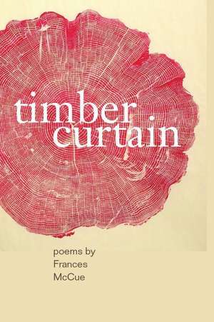 Timber Curtain de Frances McCue