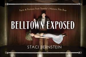Belltown Exposed de Staci Bernstein