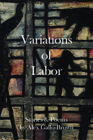 Variations of Labor de Alex Gallo-Brown