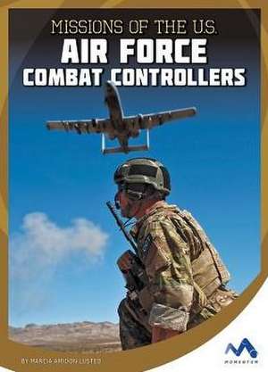 Missions of the U.S. Air Force Combat Controllers de Marcia Amidon Lusted