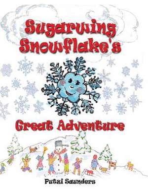 Sugarwing Snowflake's Great Adventure de Putzi Saunders