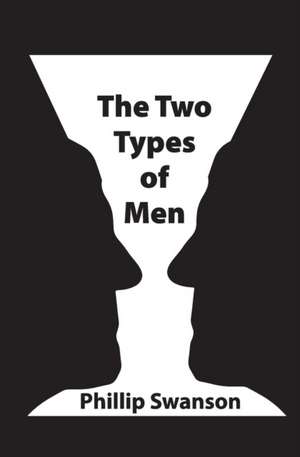 The Two Types of Men de Phillip Swanson