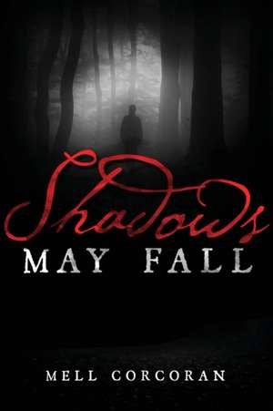 Shadows May Fall de Mell Corcoran