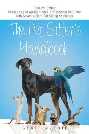 The Pet Sitter's Handbook de Geri Laverie