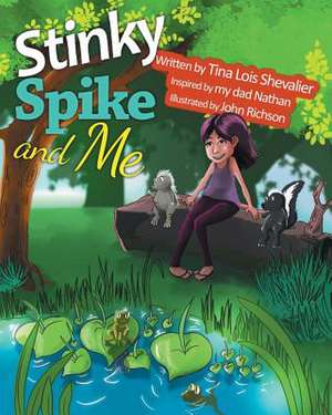 Stinky Spike and Me de Tina Lois Shevalier