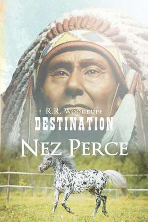 Destination Nez Perce de R. R. Woodruff